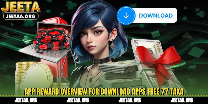 App reward overview for Download Apps Free 77 Taka