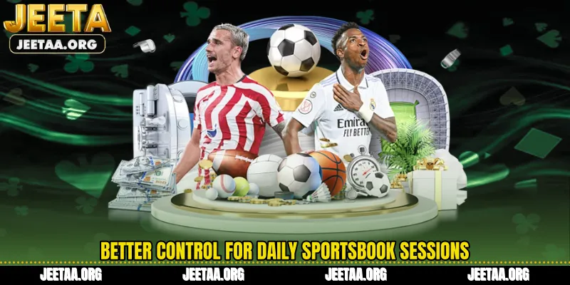 Better control for daily sportsbook sessions