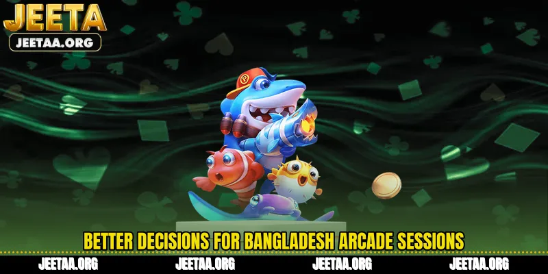 Better decisions for Bangladesh arcade sessions