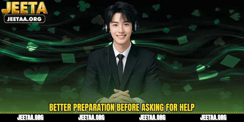 Better preparation before asking for help
