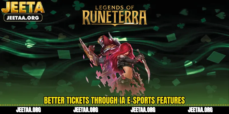 Better tickets through IA E-Sports features