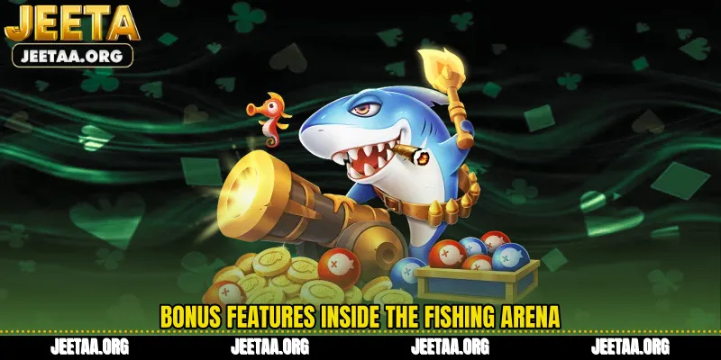 Bonus features inside the fishing arena