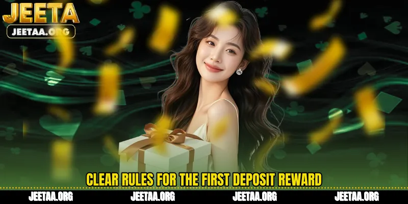Clear rules for the First Deposit reward
