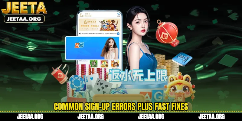 Common sign-up errors plus fast fixes