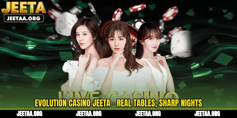 Evolution Casino Jeeta - Real Tables, Sharp Nights