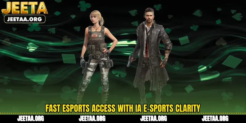 Fast esports access with IA E-Sports clarity