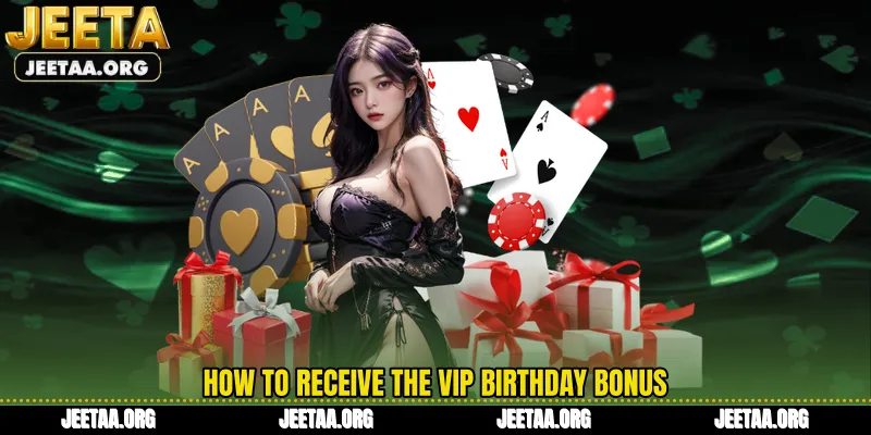 How to receive the Vip Birthday Bonus