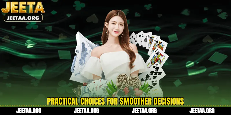 Practical choices for smoother decisions