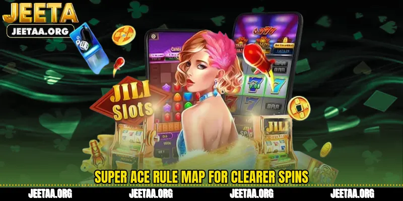 Super Ace rule map for clearer spins