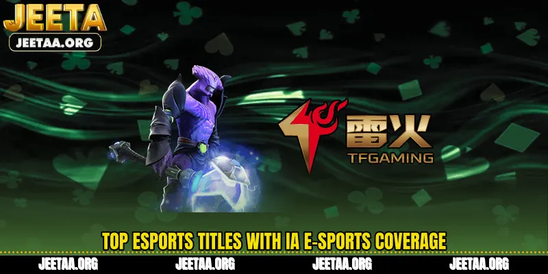 Top esports titles with IA E-Sports coverage