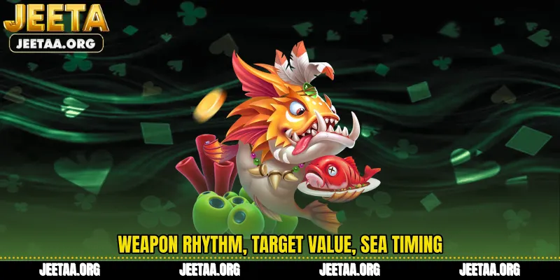 Weapon rhythm, target value, sea timing